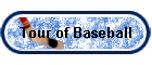 Tour of Baseball