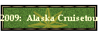 2009:  Alaska Cruisetour